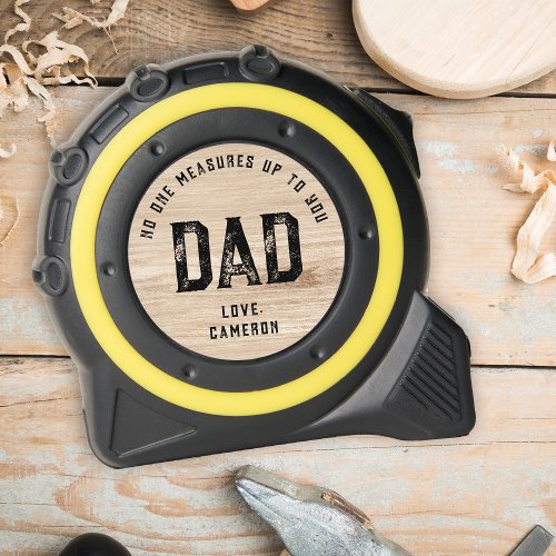 No One Measures Up to You Faux Wood Dad Tape Measure
