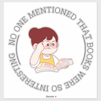 "NO ONE MENTIONED THAT BOOKS WERE SO INTERESTING" STICKER