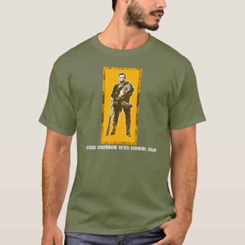 No_one messes with honest Abe T_Shirt