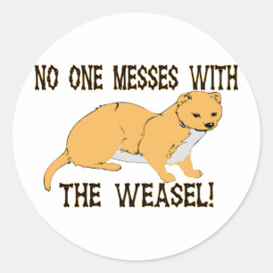No One Messes With The Weasel Classic Round Sticker