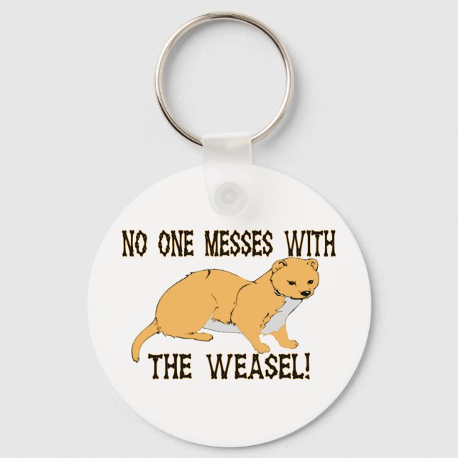 No One Messes With The Weasel Keychain (Front)