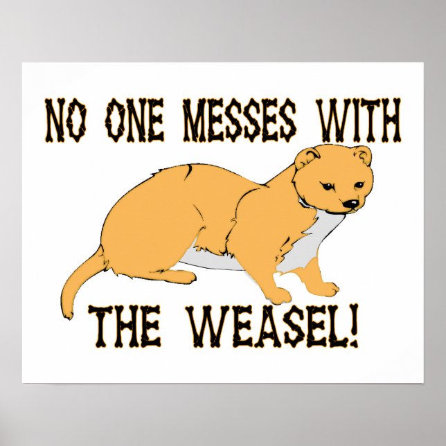 No One Messes With The Weasel Poster (Front)
