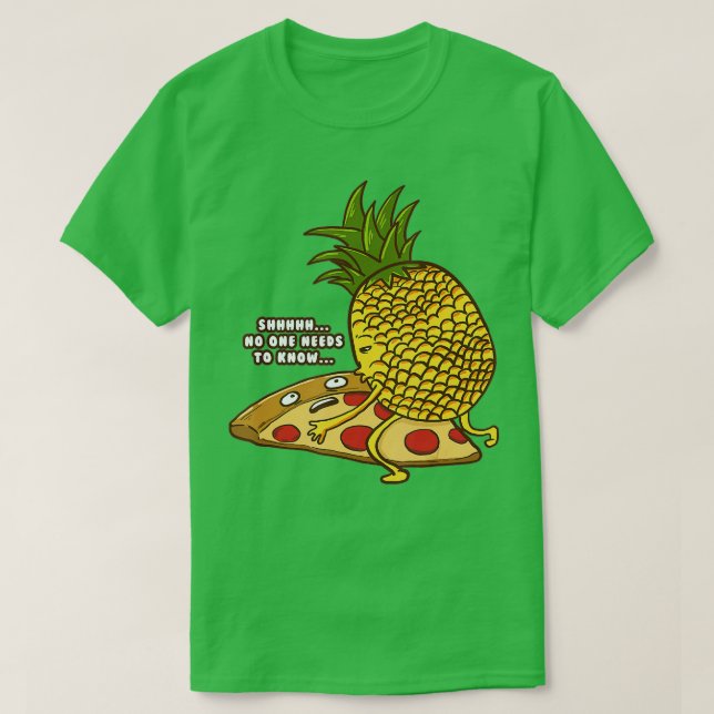 No One Needs o Know Funny Pineapple Hawaiian Pizza T-Shirt (Design Front)