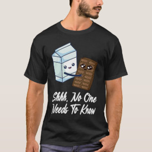 No One Needs To Know  Chocolate Milk Food  Graphic T-Shirt