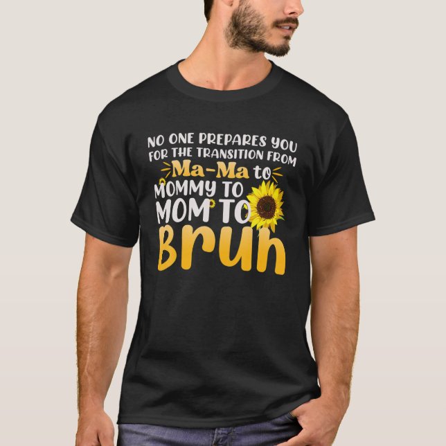 No One Prepares You For The Transition T-Shirt (Front)