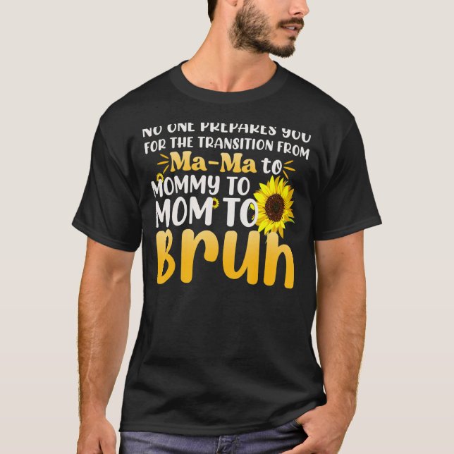 No One Prepares You For The Transition T-Shirt (Front)
