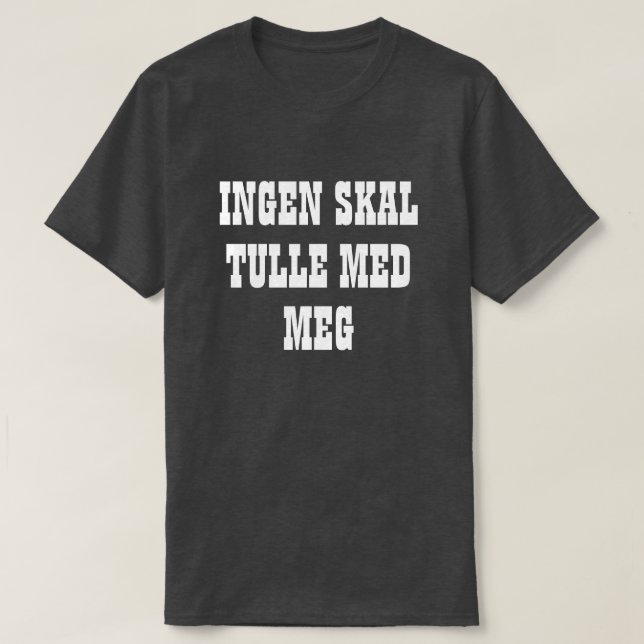 no one shall joke with me in Norwegian black T-Shirt (Design Front)