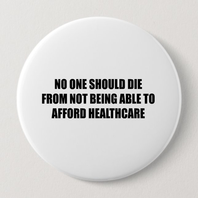 No one should die from not being able to afford he pinback button (Front)