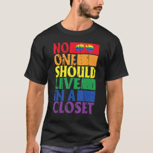 No One Should Live In A Closet Ainbow Lgbtq Gay P T-Shirt