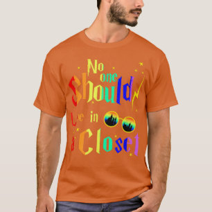 No One Should Live In A Closet LGBT Gay Pride Ally T-Shirt