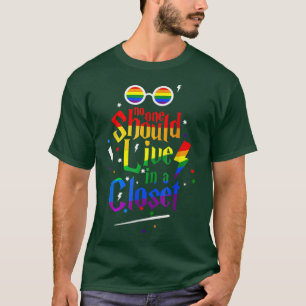 No One Should Live In A Closet LGBT Gay Pride  T-Shirt