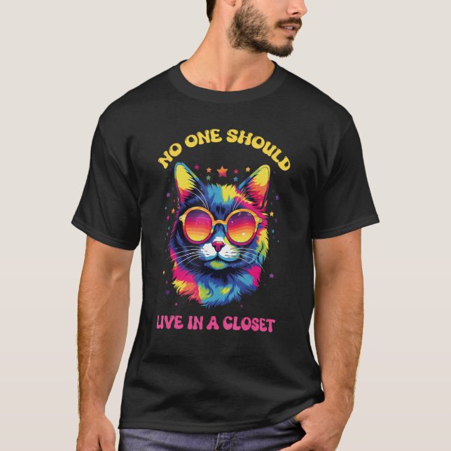 No One Should Live In A Closet LGBTQ Gay Pride Cat T-Shirt (Front)