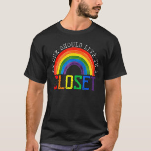 No One Should Live In A Closet Rainbow Lgbt Gay Pr T-Shirt