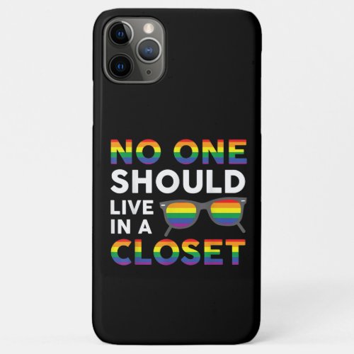 No One Should Live In The Closet LGBT Pride iPhone 11 Pro Max Case