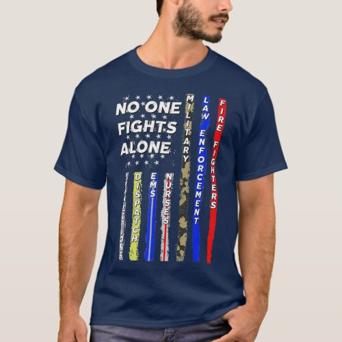 No One USA Flag Fights Alone First Responder T_Shirt