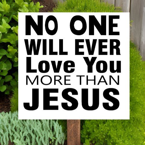 No One Will Ever Love You More Than Jesus  Sign