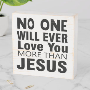 No One Will Ever Love You More Than Jesus Wooden Box Sign