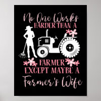No One Works Harder Than A Farmers Wife Life