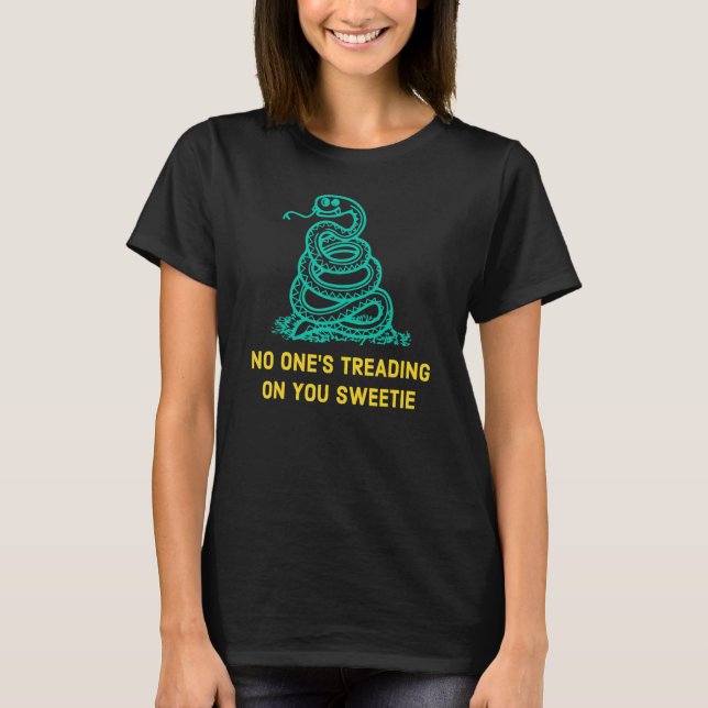 No One's Treading On You Sweetie Snake 4 T-Shirt (Front)