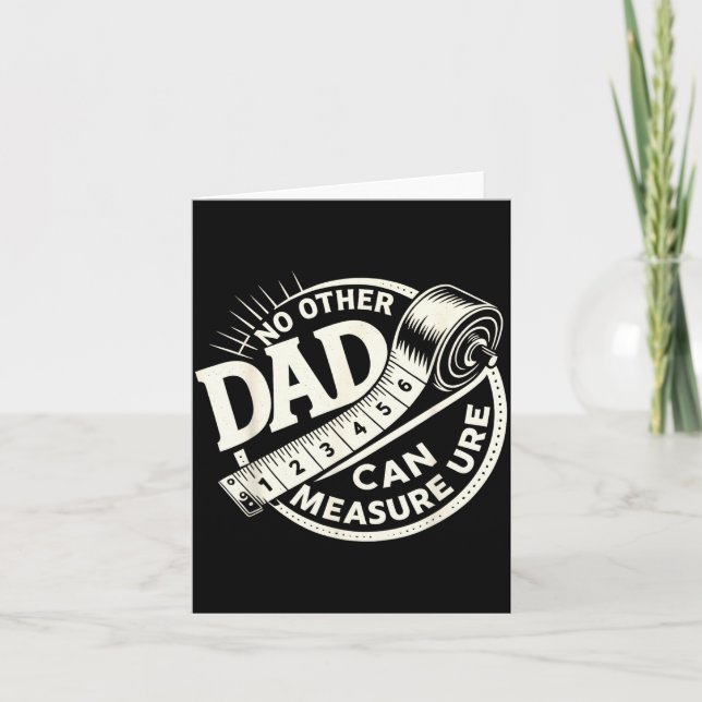 No Other Dad Can Measure Up Men Funny Fathers Day  Card (Front)