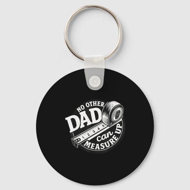 No Other Dad Can Measure Up Men Funny Fathers Day  Keychain (Front)