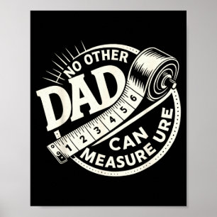 No Other Dad Can Measure Up Men Funny Fathers Day  Poster
