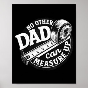 No Other Dad Can Measure Up Men Funny Fathers Day Poster
