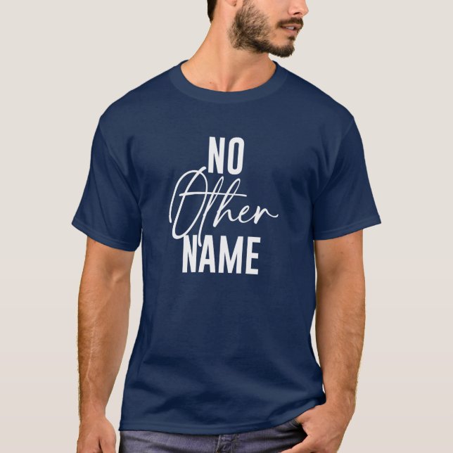 No Other Name Text T-Shirt (Front)