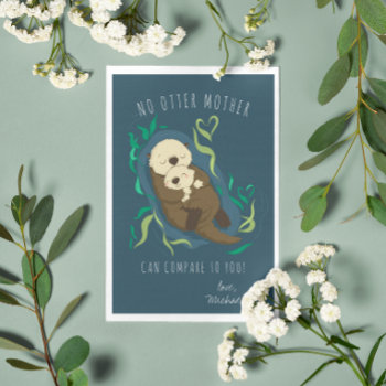 No Otter Mother | Card For Mom by IYHTVDesigns at Zazzle