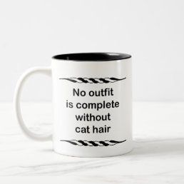 No outfit is complete without cat hair Two-Tone coffee mug