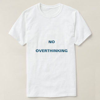 No Overthinking Mental well being T-shirt