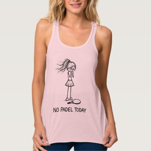 No Padel Today Funny Sad Stick Figure Girl Player Tank Top