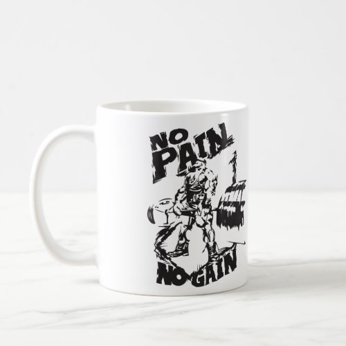 No Pain No Gain _ Bodybuilding Motivation Coffee Mug