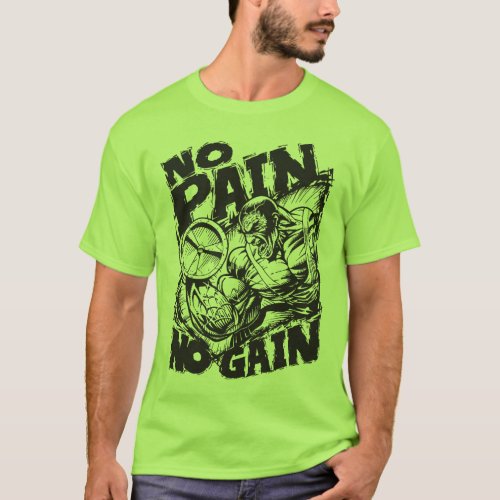No Pain No Gain _ Bodybuilding Motivation T_Shirt