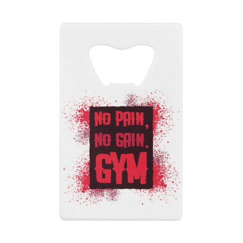 No Pain No Gain Gym Credit Card Bottle Opener