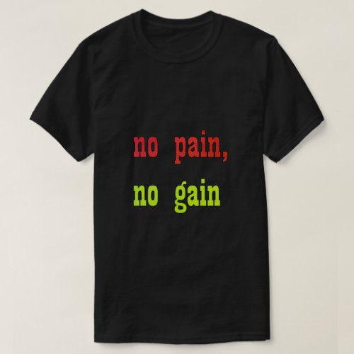 No Pain No Gain Gym Workout Fitness Sports Bodybui T_Shirt