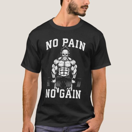 No Pain No Gain _ Gym Workout Motivational T_Shirt