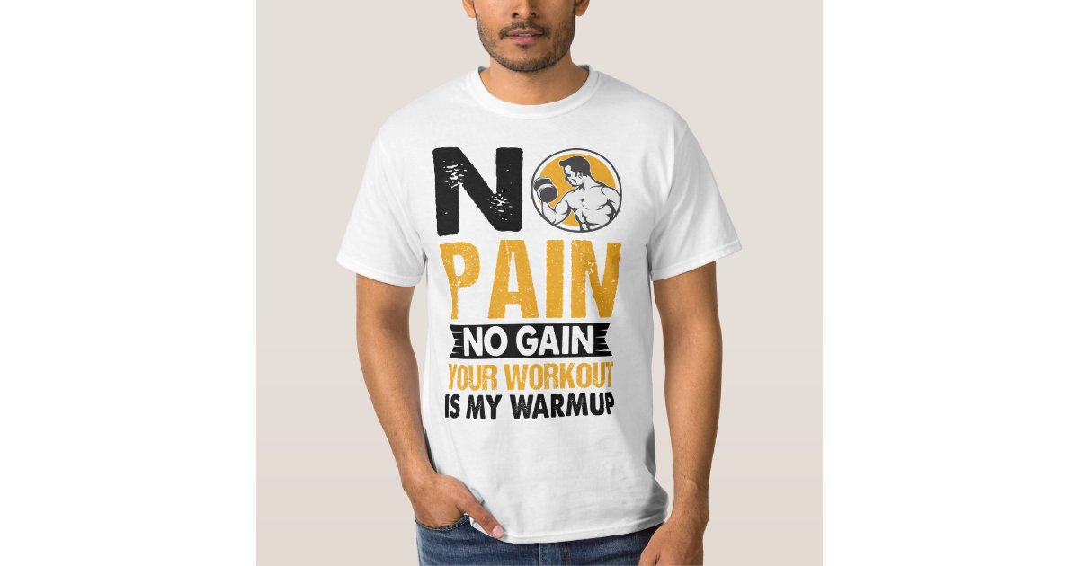 No Pain No Gain Gym Workout Quote Men T-Shirt | Zazzle
