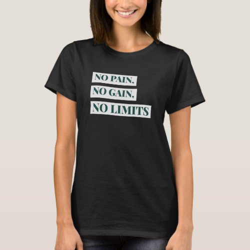 No Pain No Gain No Limits Limited Edition  T_Shirt