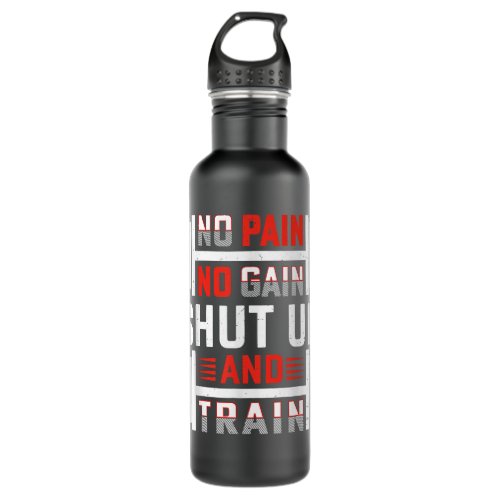 No Pain No Gain Shut Up  Train Funny Gym Fitness W Stainless Steel Water Bottle