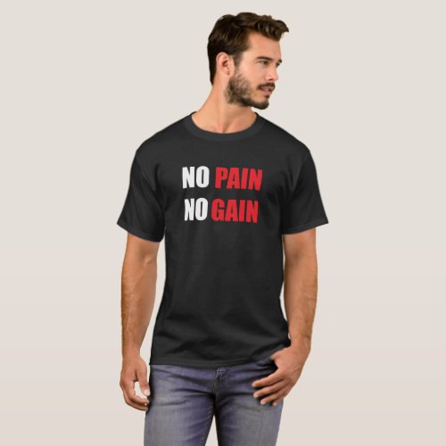 NO PAIN NO GAIN  T_Shirt