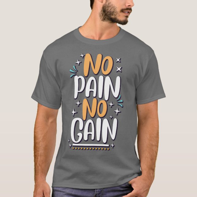 No Pain NO Gain T-Shirt (Front)