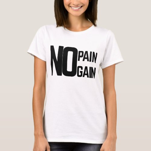 No Pain No Gain T_Shirt