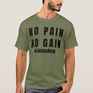 No Pain No Gain  T-Shirt