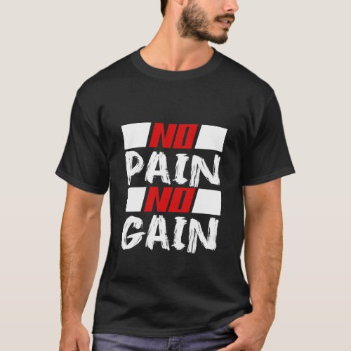 NO PAIN NO GAIN T_SHIRT