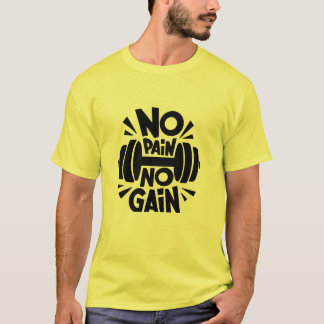 No Pain No Gain" T-Shirt For Those Who Embrace 