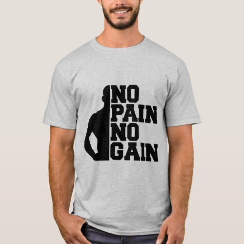 no pain no gain t  T_Shirt