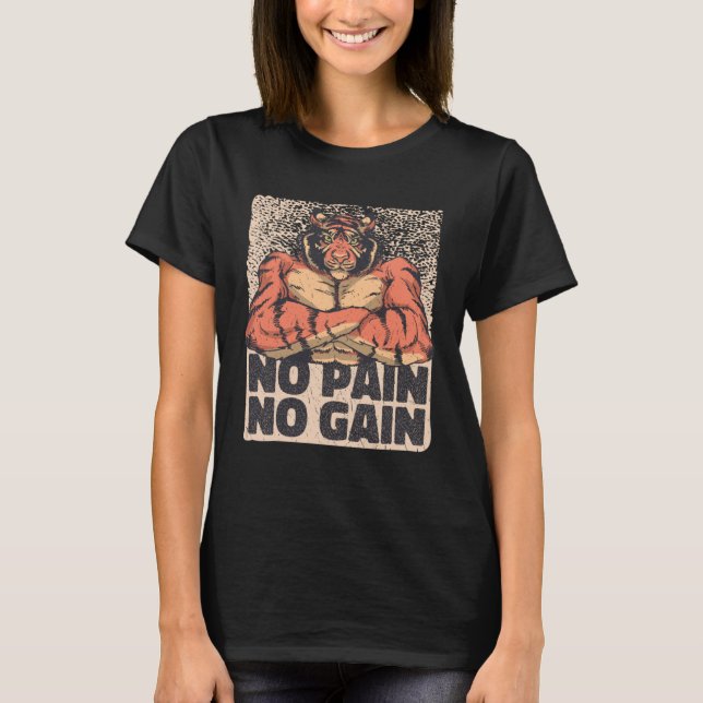 No Pain No Gain Tiger with Muscles Gym Exercise Wo T-Shirt (Front)