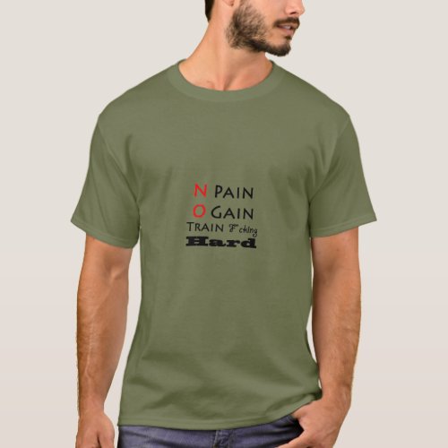 No Pain No Gain Train Fcking Hard T_Shirt