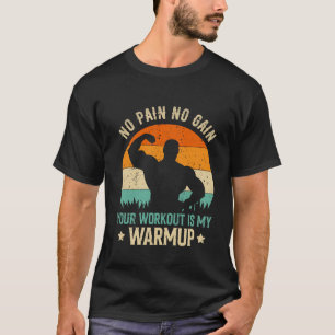 No Pain No Gain Workout fitness  T-Shirt